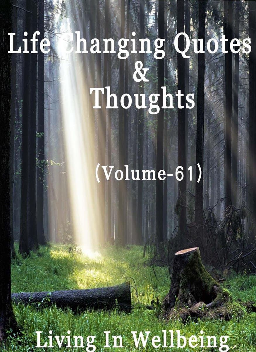 Life Changing Quotes & Thoughts 61 - Life Changing Quotes & Thoughts (Volume 61)