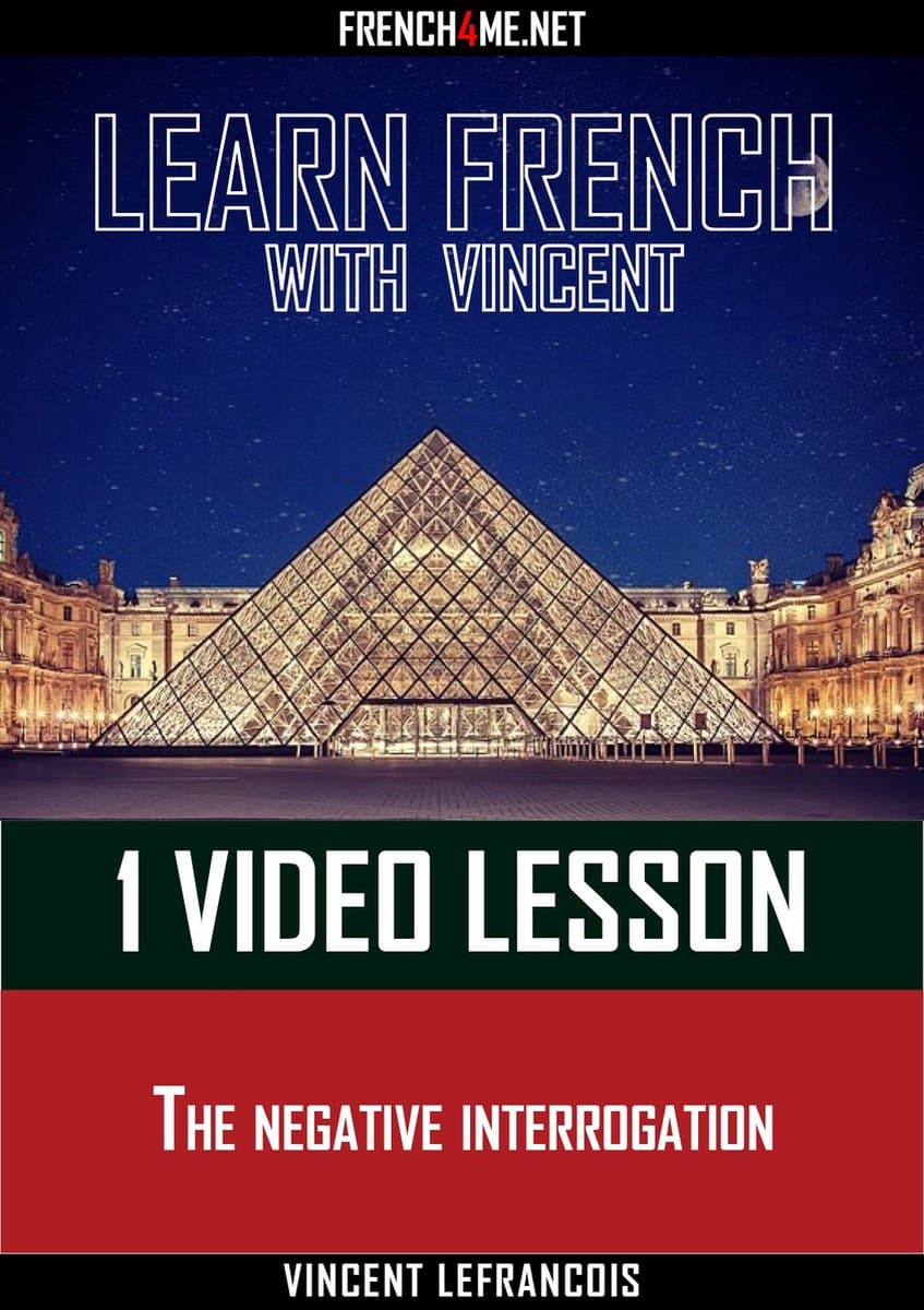 Learn French with Vincent - 1 video lesson - The negative interrogation