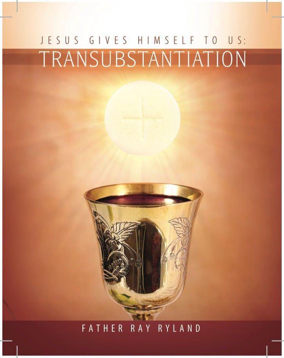Transubstantiation: Jesus Gives Himself to Us