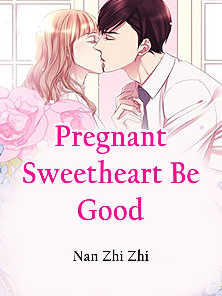 Volume 1 - Pregnant Sweetheart, Be Good